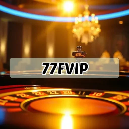 77fvip.com: Aventura em Jogos Você Não Pode Perder